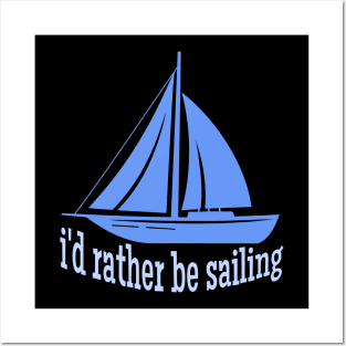 I'd Rather be Sailing Posters and Art